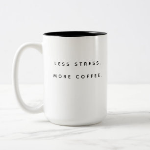 Less Stress. More Coffee. Funny Birthday Gift Two-Tone Coffee Mug