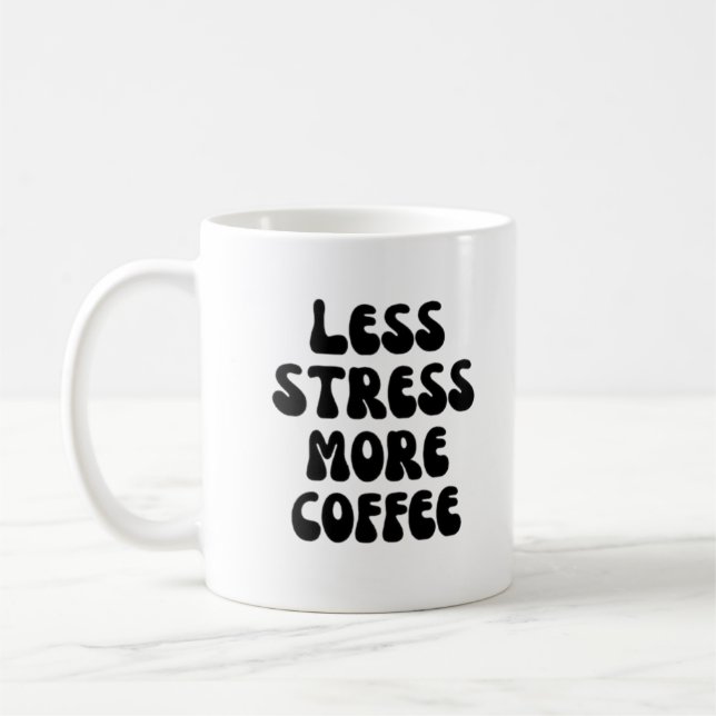 Less stress more coffee mug (Left)