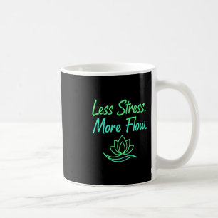 Less Stress More Flow Yoga Meditation Mindfulness  Coffee Mug