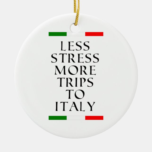 Less stress more trips to Italy!  Ceramic Tree Decoration (Front)
