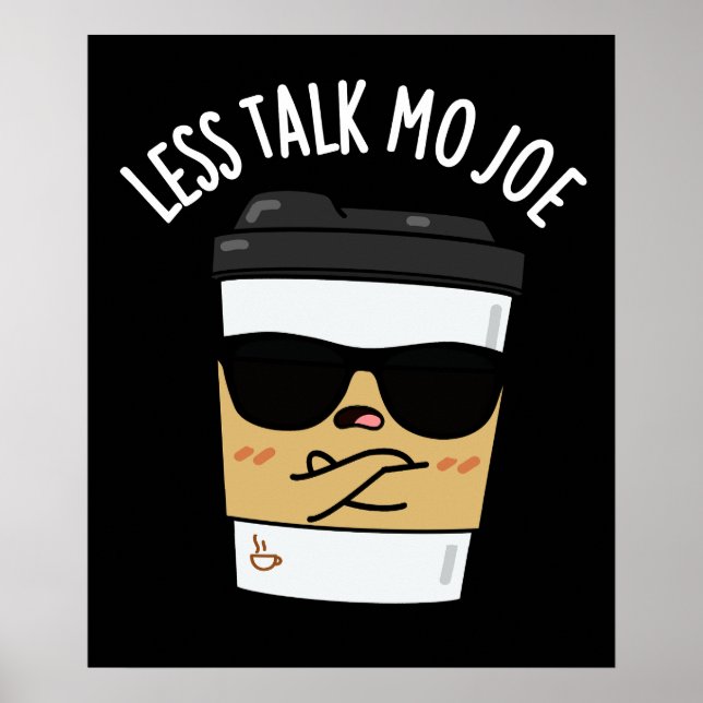 Less Talk Mo Joe Funny Coffee Pun Dark BG Poster (Front)