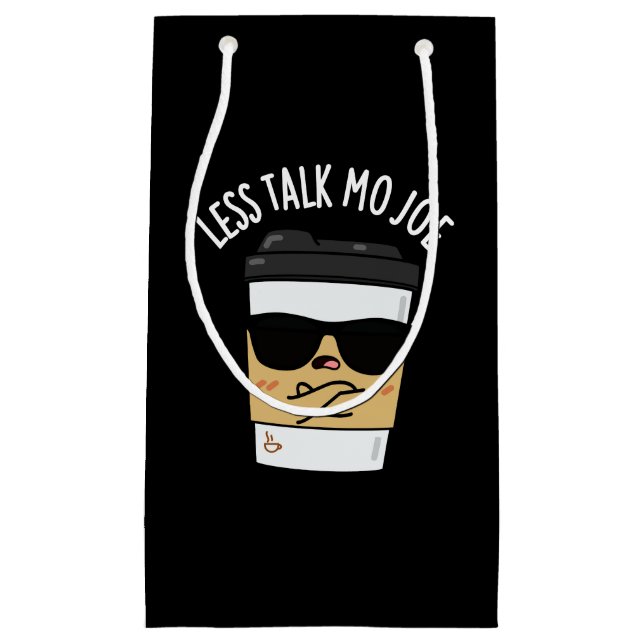 Less Talk Mo Joe Funny Coffee Pun Dark BG Small Gift Bag (Front)