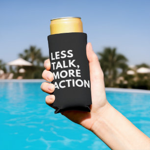 LESS TALK MORE ACTION SELTZER CAN COOLER