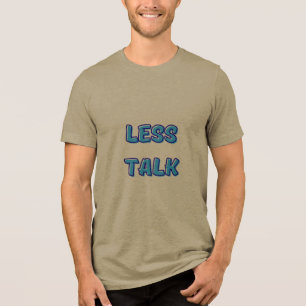 Less Talk More Action Tri-Blend Shirt