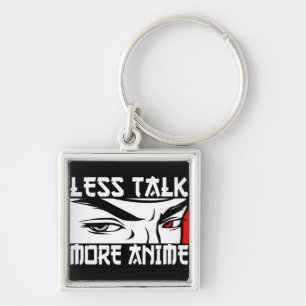 Less Talk More Anime - Funny Anime Key Ring