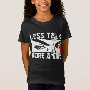Less Talk More Anime - Funny Anime   T-Shirt