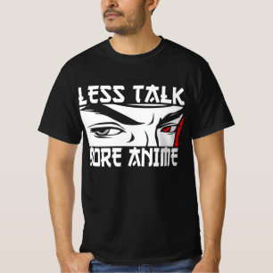 Less Talk More Anime - Funny Anime T-Shirt