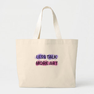 Less Talk More Art Typography T-Shirt Large Tote Bag