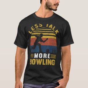 Less Talk More Bowling Retro Bowling Bowler T-Shirt