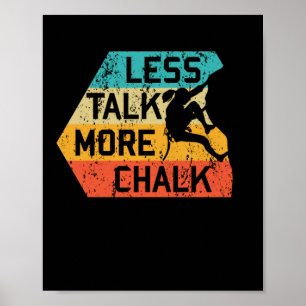 Less Talk More Chalk Funny Climber Mountaineer Poster
