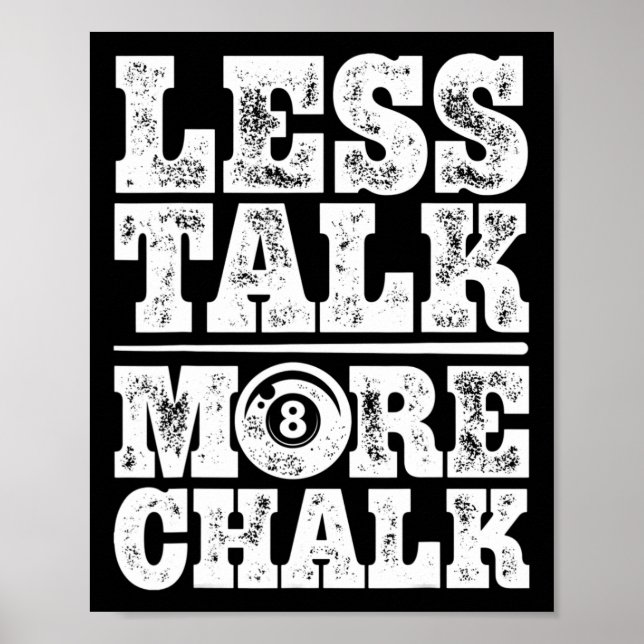 Less Talk More Chalk Funny Pool Billiards Player 8 Poster (Front)