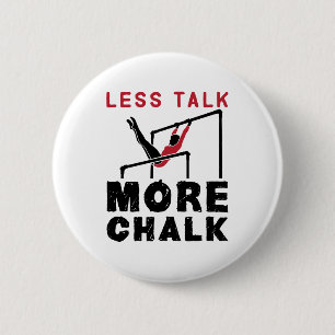Less Talk More Chalk Gymnastics 6 Cm Round Badge