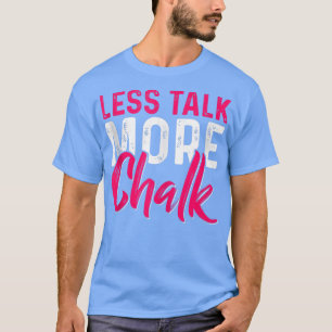 Less Talk More Chalk Gymnastics Funny Gymnastic Tu T-Shirt
