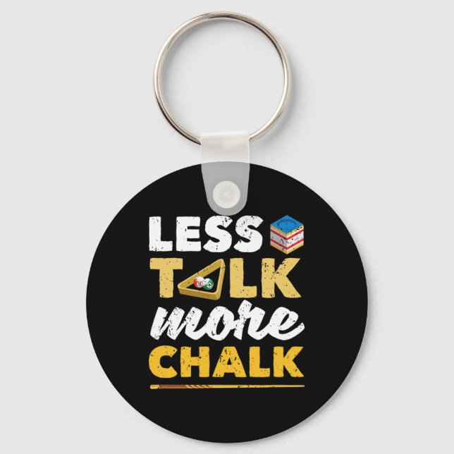 Less Talk More Chalk Pool Player Billard 8-ll Bill Key Ring (Front)