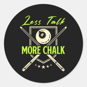 Less Talk More Chalk Snooker Pool Billiards Cue Classic Round Sticker