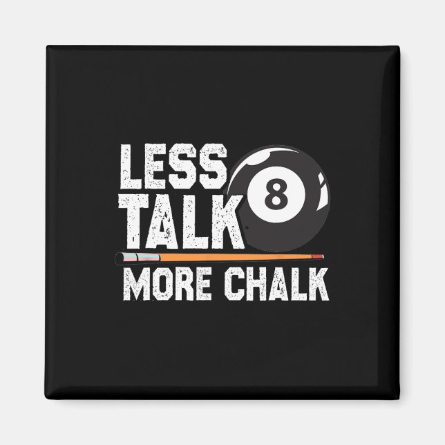 Less Talk More Chalk Snooker Pool Billiards Player Magnet (Front)