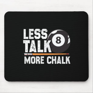 Less Talk More Chalk Snooker Pool Billiards Player Mouse Pad
