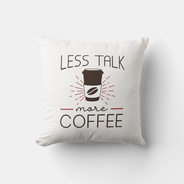 Less Talk More Coffee Cushion (Front)