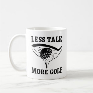 Less Talk More Golf Coffee Mug