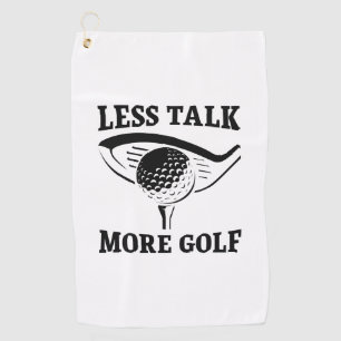 Less Talk More Golf Golf Towel