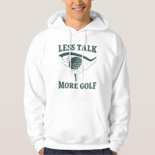 Less Talk More Golf Hoodie