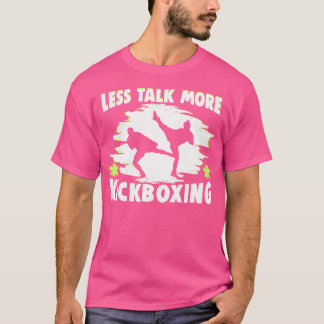Less Talk More Kickboxing Kickboxer T-Shirt