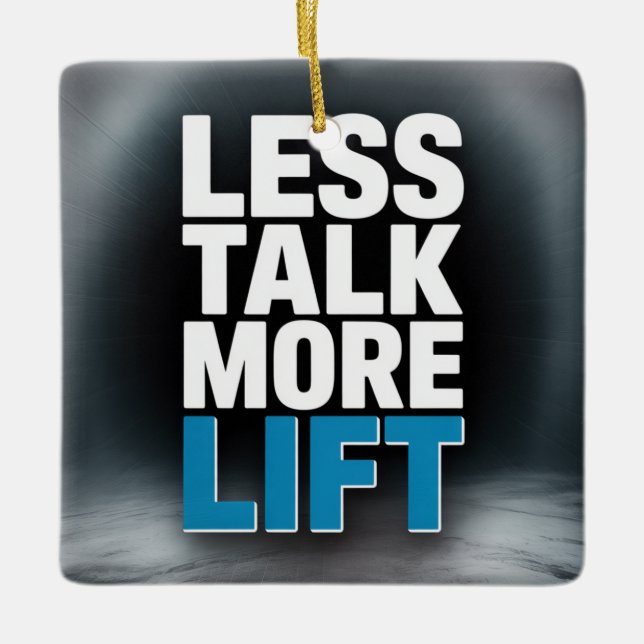Less Talk, More Lift Ceramic Ornament (Front)