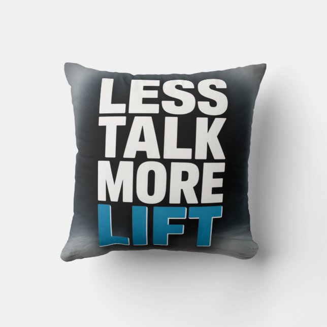 Less Talk, More Lift Cushion (Back)