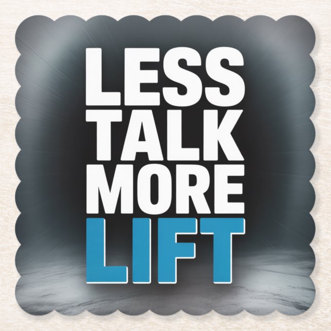 Less Talk, More Lift Paper Coaster (Front)