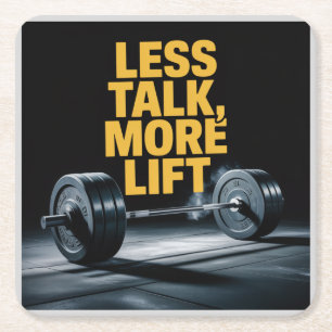 Less Talk, More Lift Square Paper Coaster