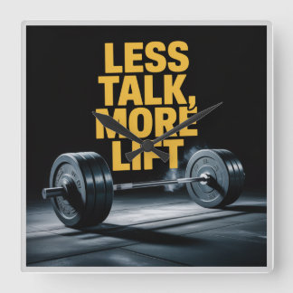 Less Talk, More Lift Square Wall Clock