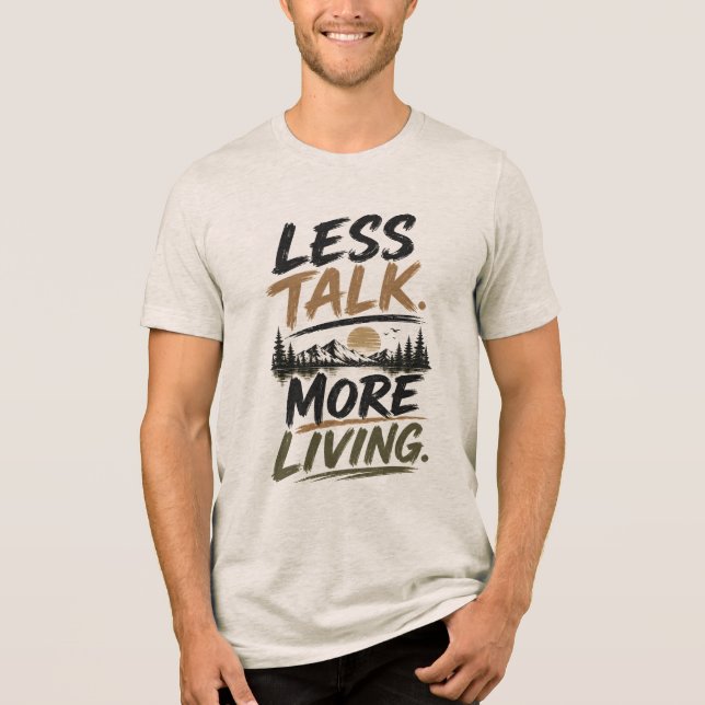 Less Talk More Living | Mountain Quote Tri-Blend Shirt (Front)