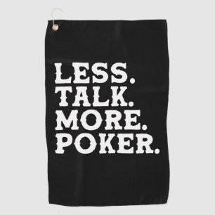 Less Talk More Poker Golf Towel