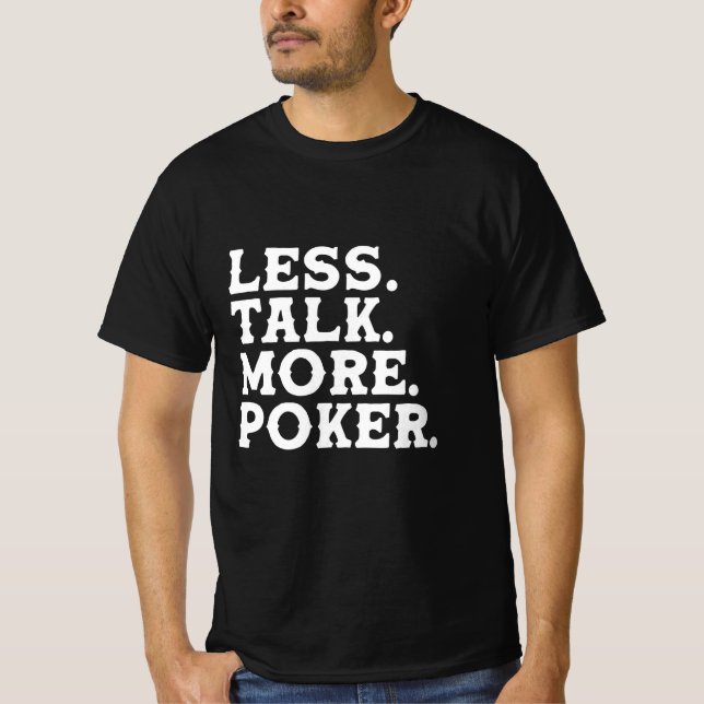 Less Talk More Poker T-Shirt (Front)