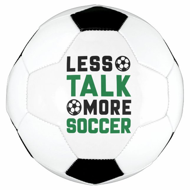 Less Talk More Soccer Ball (Front)