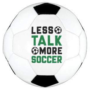 Less Talk More Soccer Soccer Ball