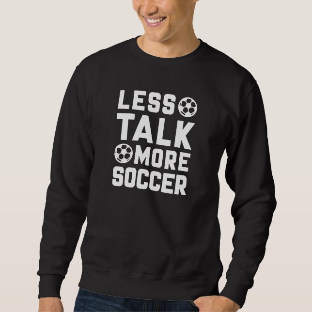Less Talk More Soccer Sweatshirt (Front)
