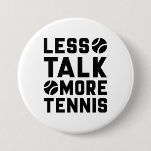 Less Talk More Tennis 7.5 Cm Round Badge