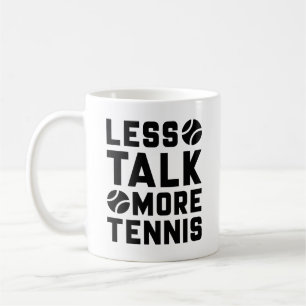 Less Talk More Tennis Coffee Mug