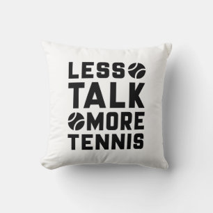 Less Talk More Tennis Cushion