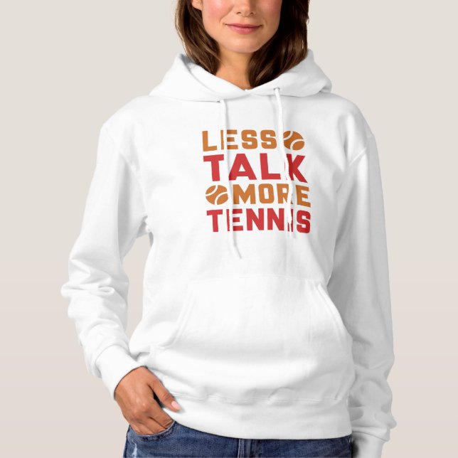 Less Talk More Tennis Hoodie (Front)