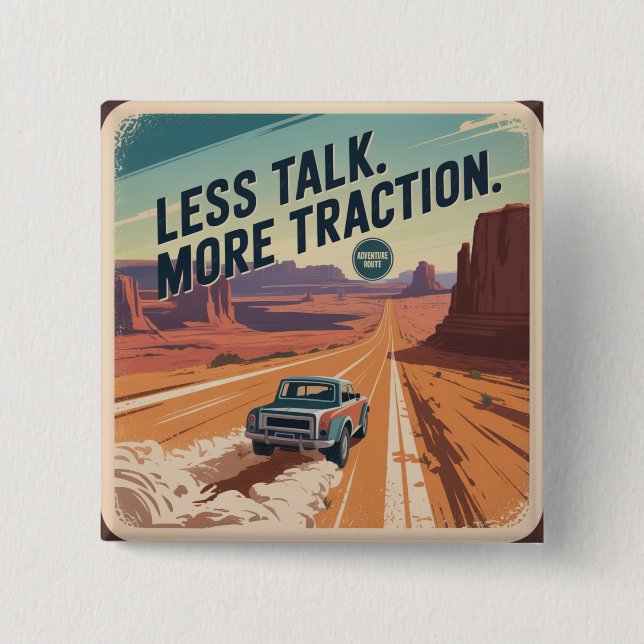 Less Talk. More Traction 15 Cm Square Badge (Front)