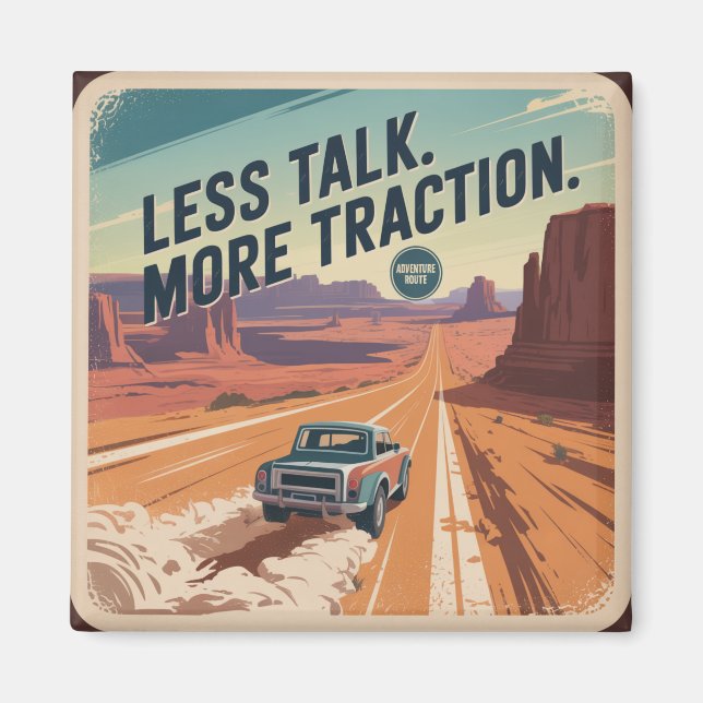 Less Talk. More Traction Magnet (Front)