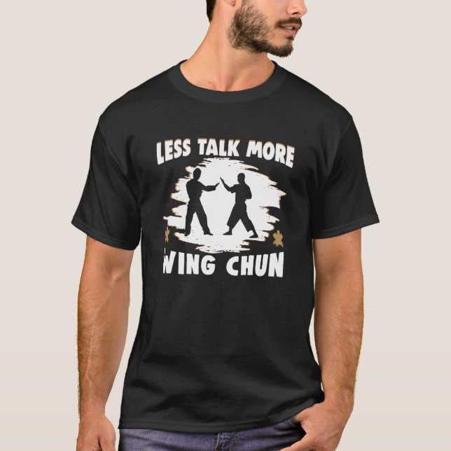Less Talk More Wing Chun Wing Chun 1 T-Shirt (Front)