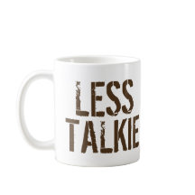 Less Talkie More Coffee Humour Coffee