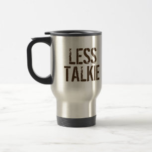 Less Talkie More Coffee Humour Coffee Travel Mug