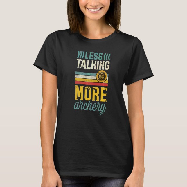 Less Talking More Archery  Introvert Archer T-Shirt (Front)