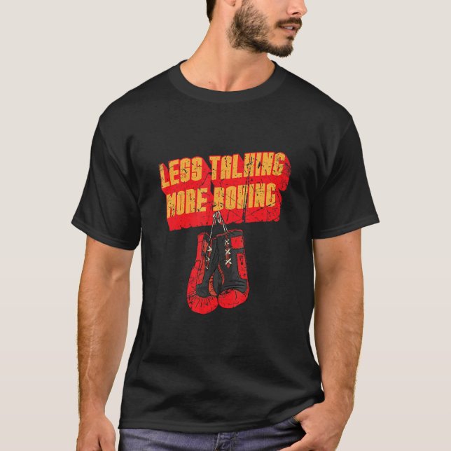 Less Talking More Boxing  Boxer Gym Boxing Gloves T-Shirt (Front)