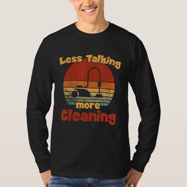 Less Talking  More Cleaning Housekeeper Cleaning T-Shirt (Front)