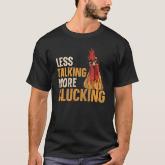Less talking  more clucking for a Chicken Grower T-Shirt